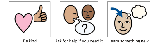 Be kind, Ask for help if you need it, Learn something new