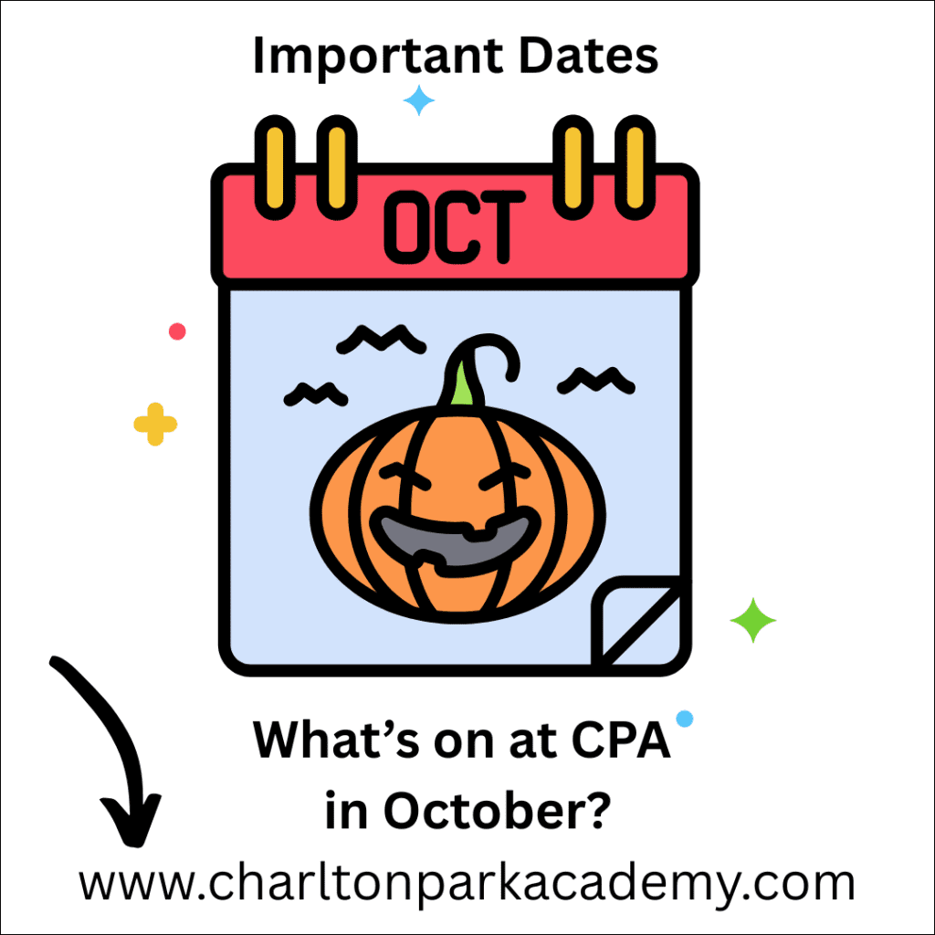 Important Dates October What's on at CPA in October? www.charltonparkacademy.com