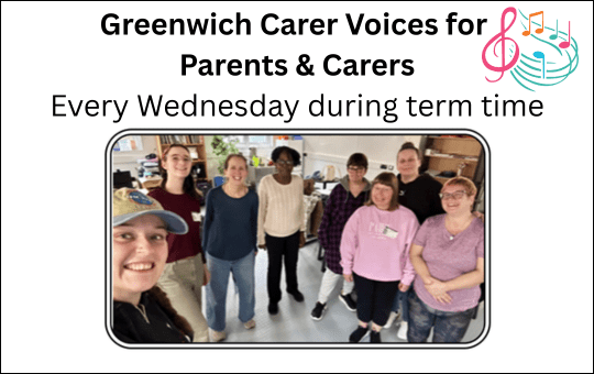 Greenwich Carer Voices for Parents & Carers Every Wednesday during term time