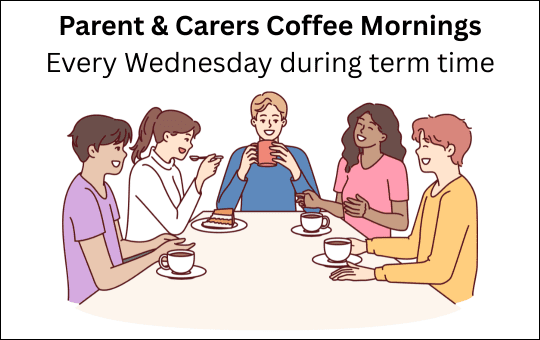 Parent & Carers Coffee Mornings Every Wednesday during term time