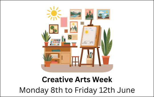 Creative Arts Week Monday 8th to Friday 12th June