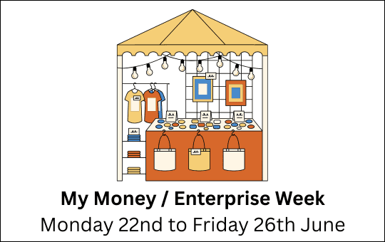 My Money / Enterprise Week Monday 22nd to Friday 26th June