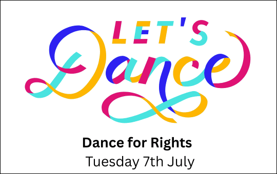 Dance for Rights Tuesday 7th July Dance for Rights Tuesday 7th July