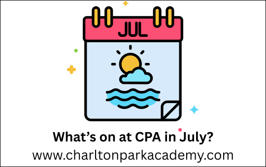 What's on at CPA in July? www.charltonparkacademy.com What's on at CPA in July? www.charltonparkacademy.com