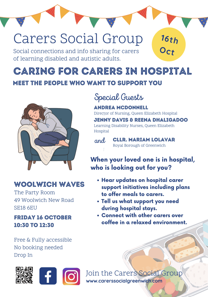 Carers Social Group Caring for Carers in Hospital Friday 16 October 10.30am to 12.30pm Location; Woolwich Waves, The Party Room, 49 Woolwich New road, SE18 6EU