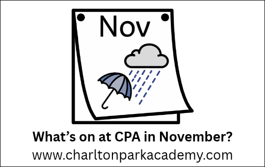 What's on at CPA in November? What's on at CPA in November? www.charltonparkacademy.com