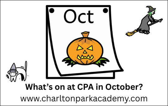 What's on in October at CPA What's on in October at CPA? www.charltonparkacademy.com